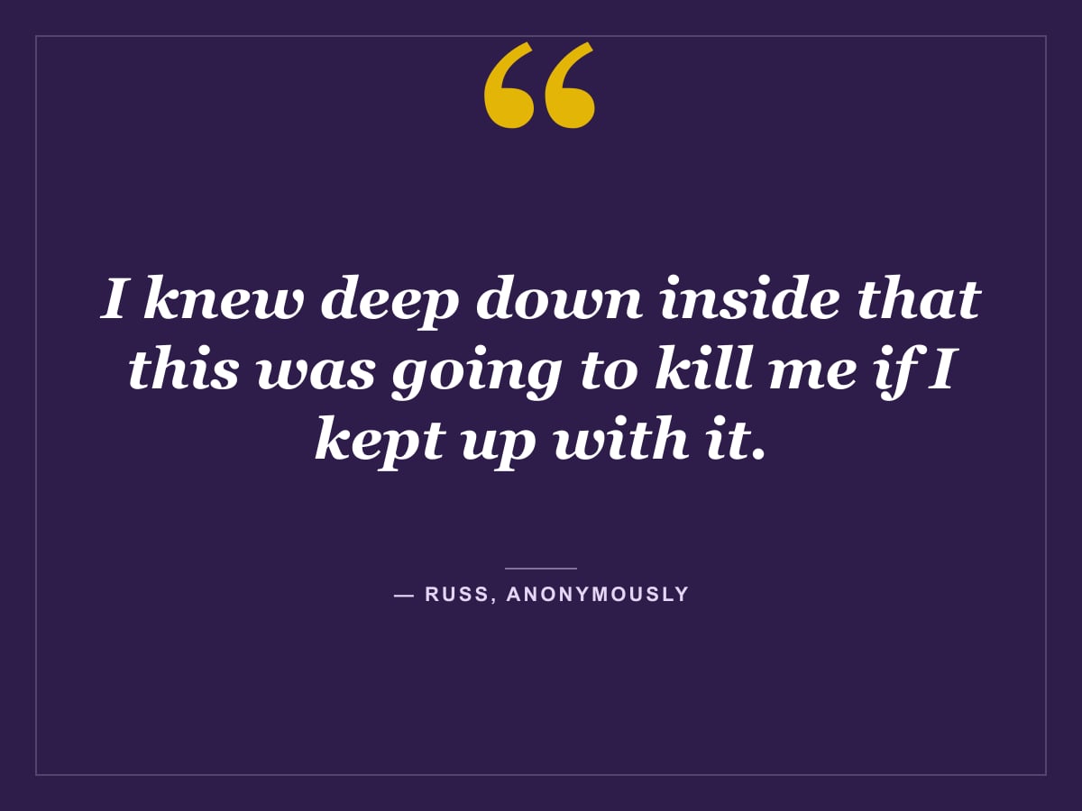 Quote card: "I knew deep down inside that this was going to kill me if I kept up with it." — Russ, Anonymously